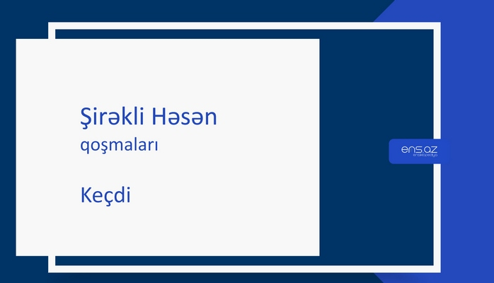 Şirəkli Həsən - Keçdi