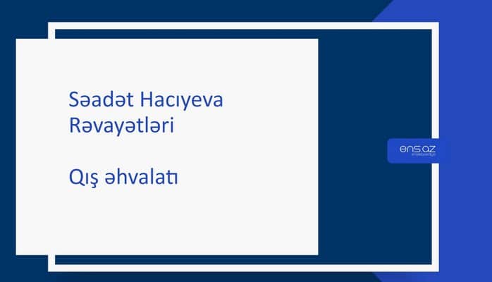 Səadət Hacıyeva - Qış əhvalatı