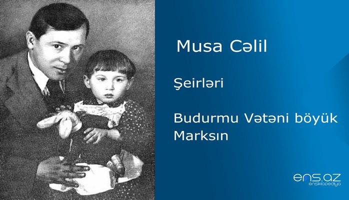 Musa Cəlil - Budurmu Vətəni böyük Marksın