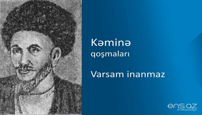 Kəminə - Varsam inanmaz