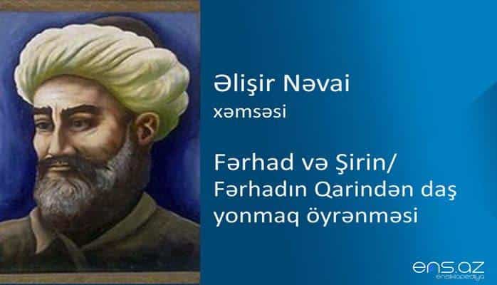 Əlişir Nəvai - Fərhad və Şirin/Fərhadın Qarindən daş yonmaq öyrənməsi