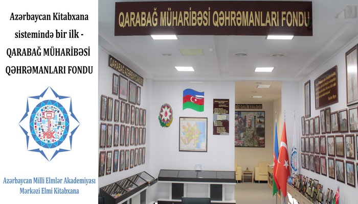 AMEA-nın Mərkəzi Elmi Kitabxanasında Azərbaycan kitabxana sistemində ilk dəfə olaraq Qarabağ Müharibəsi Qəhrəmanları Fondu yaradılıb.