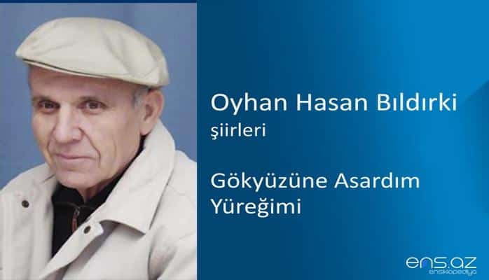 Oyhan Hasan Bıldırki - Gökyüzüne Asardım Yüreğimi