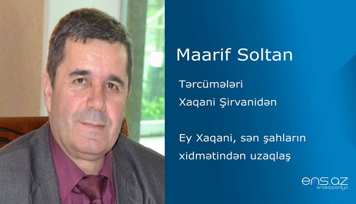 Maarif Soltan - Ey Xaqani, sən şahların xidmətindən uzaqlaş