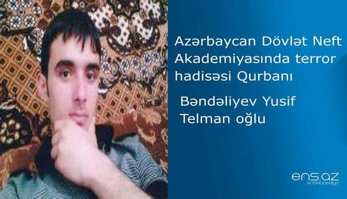 Azərbaycan Dövlət Neft Akademiyasında terror hadisəsi qurbanı - Yusif Bəndəliyev Telman oğlu