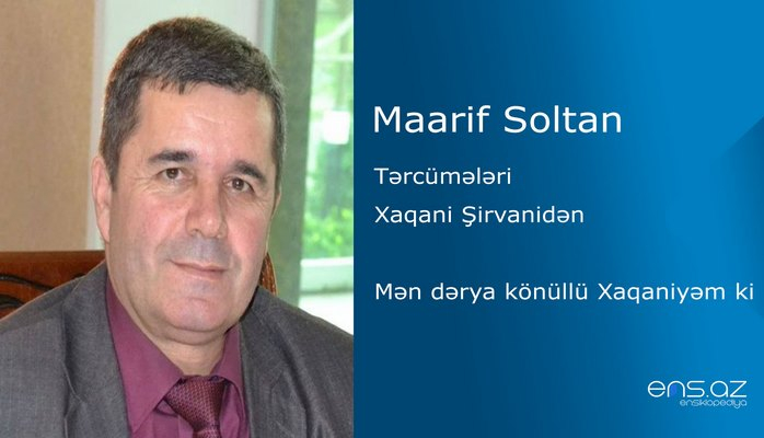 Maarif Soltan - Mən dərya könüllü Xaqaniyəm ki