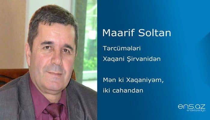 Maarif Soltan - Mən ki Xaqaniyəm, iki cahandan