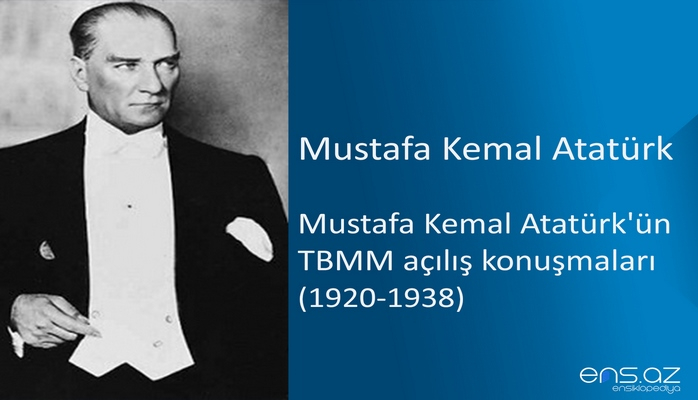 Mustafa Kemal Atatürk - Mustafa Kemal Atatürk'ün TBMM açılış konuşmaları