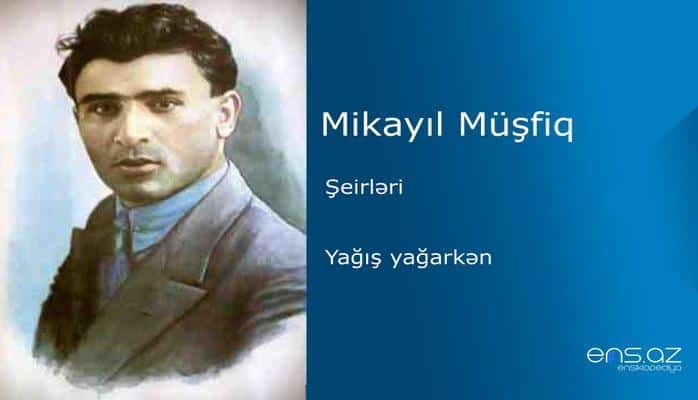 Mikayıl Müşfiq - Yağış yağarkən