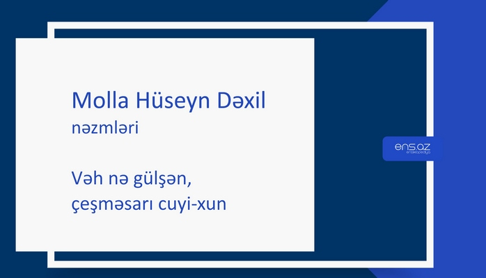 Molla Hüseyn Dəxil - Vəh nə gülşən, çeşməsən cuyi-xun