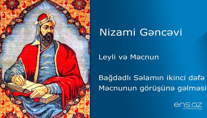 Nizami Gəncəvi - Leyli və Məcnun/Bağdadlı Səlamın ikinci dəfə Məcnunun görüşünə gəlməsi