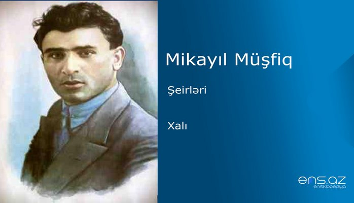 Mikayıl Müşfiq - Xalı