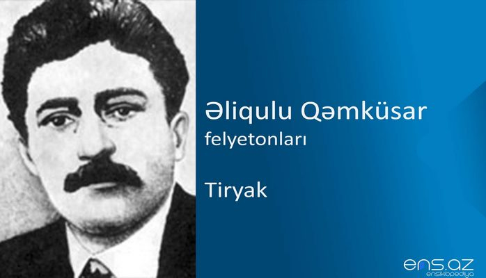 Əliqulu Qəmküsar - Tiryak