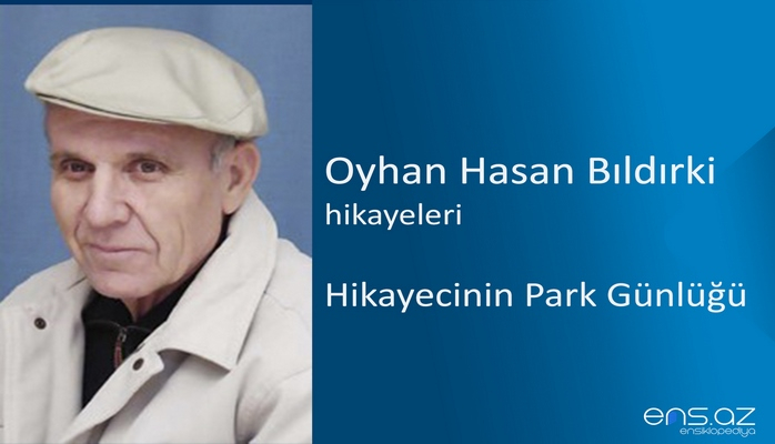 Oyhan Hasan Bıldırki - Hikayecinin Park Günlüğü
