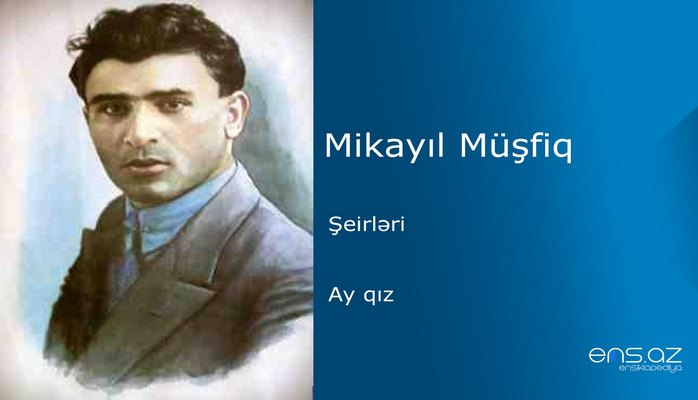 Mikayıl Müşfiq - Ay qız