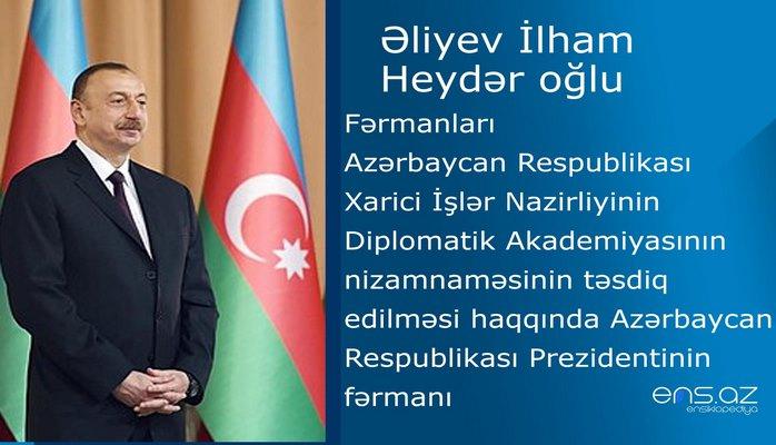 İlham Əliyev - Azərbaycan Respublikası Xarici İşlər Nazirliyinin Diplomatik Akademiyasının nizamnaməsinin təsdiq edilməsi haqqında Azərbaycan Respublikası Prezidentinin fərmanı