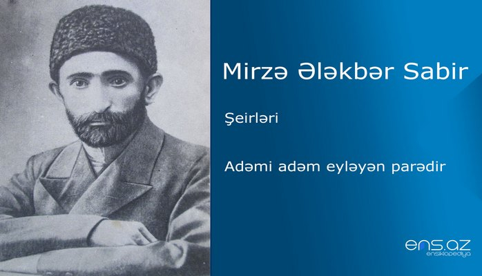 Mirzə Ələkbər Sabir - Adəmi adəm eyləyən parədir