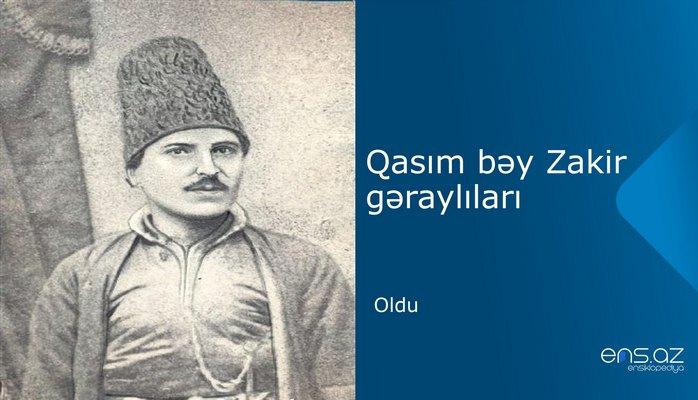 Qasım bəy Zakir - Oldu