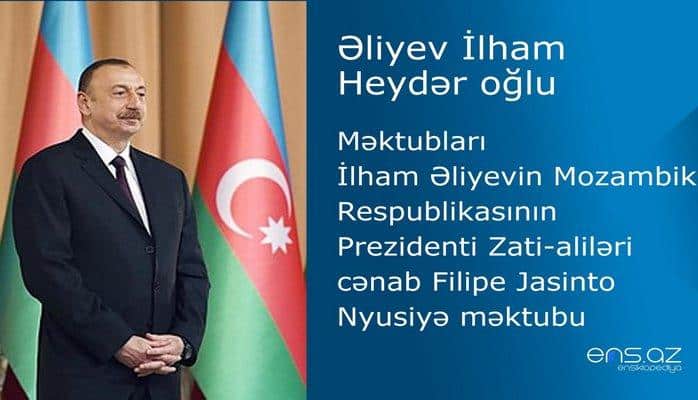 İlham Əliyevin Mozambik Respublikasının Prezidenti Zati-aliləri cənab Filipe Jasinto Nyusiyə məktubu