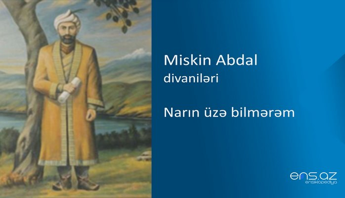 Miskin Abdal - Narın üzə bilmərəm