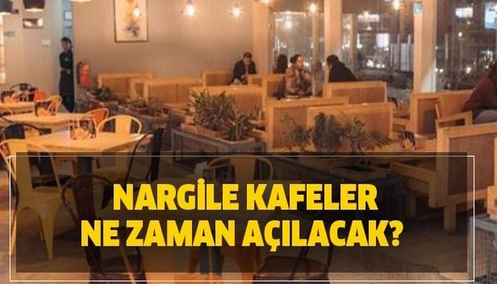 Nargile kafeler ne zaman açılacak? Nargile kafeler yeniden hizmet verecek mi?