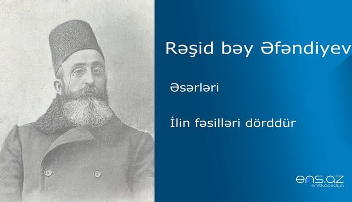 Rəşid bəy Əfəndiyev - İlin fəsilləri dörddür