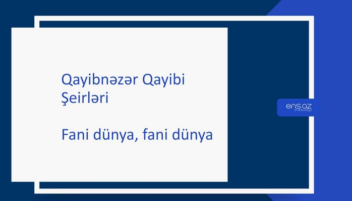 Qayibnəzər Qayibi - Fani dünya, fani dünya