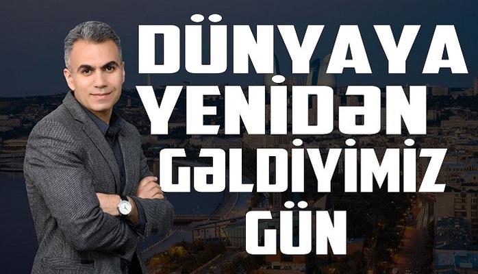 Dünyaya yenidən gəldiyimiz Gün