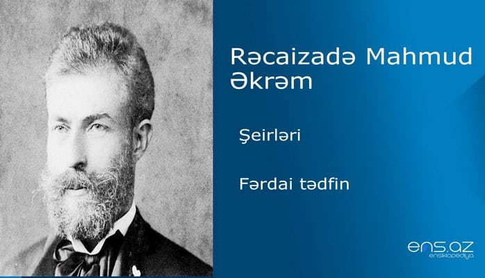 Rəcaizadə Mahmud Əkrəm - Fərdai tədfin