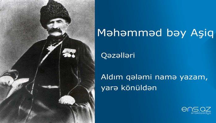 Məhəmməd bəy Aşiq - Aldım qələmi namə yazam, yarə könüldən