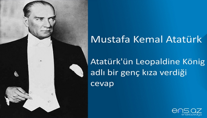 Mustafa Kemal Atatürk - Atatürk'ün Leopaldine König adlı bir genç kıza verdiği cevap (4 Ocak 1923)