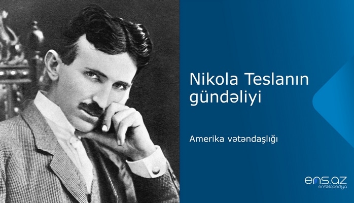 Nikola Teslanın gündəliyi: Amerika vətəndaşlığı