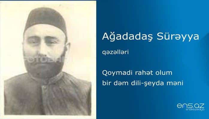 Ağadadaş Sürəyya - Qoymadi rahət olum bir dəm dili-şeyda məni