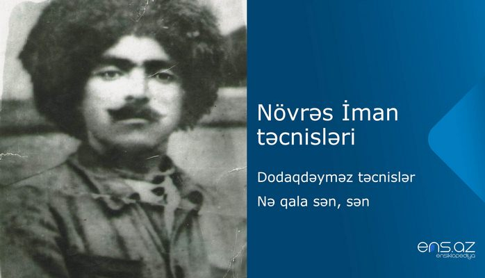 Növrəs İman - Nə qala sən, sən