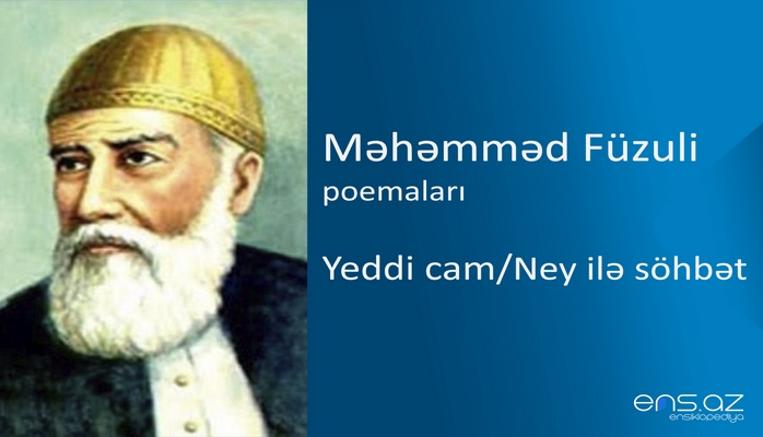 Məhəmməd Füzuli - Yeddi cam/Ney ilə söhbət