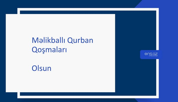 Məlikballı Qurban - Olsun