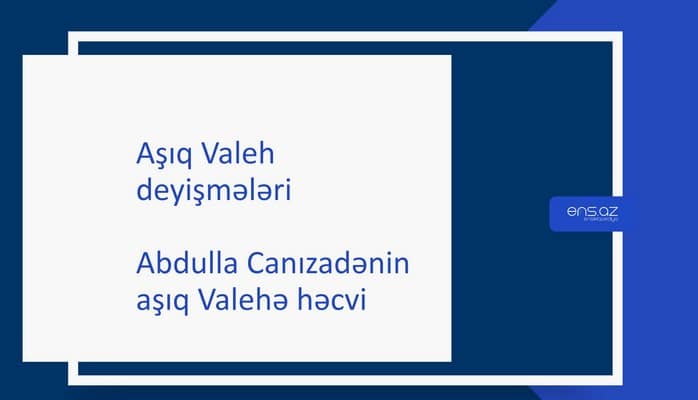 Aşıq Valeh - Abdulla Canızadənin aşıq Valehə həcvi