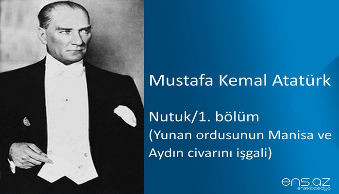 Mustafa Kemal Atatürk - Nutuk/1. bölüm/Yunan ordusunun Manisa ve Aydın civarını işgali