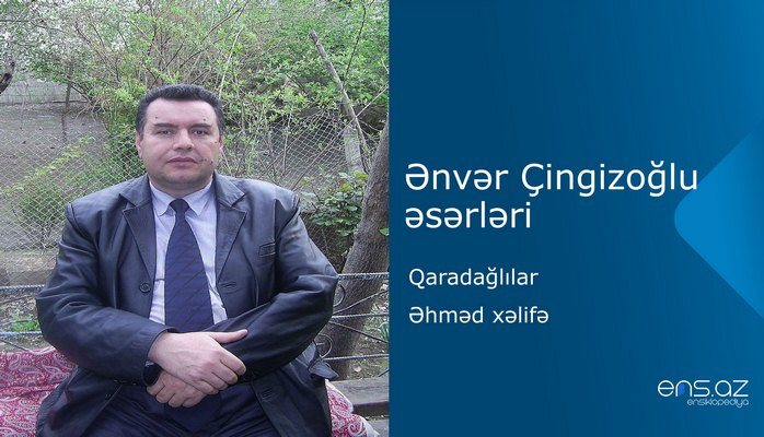 Ənvər Çingizoğlu - Qaradağlılar/Əhməd xəlifə