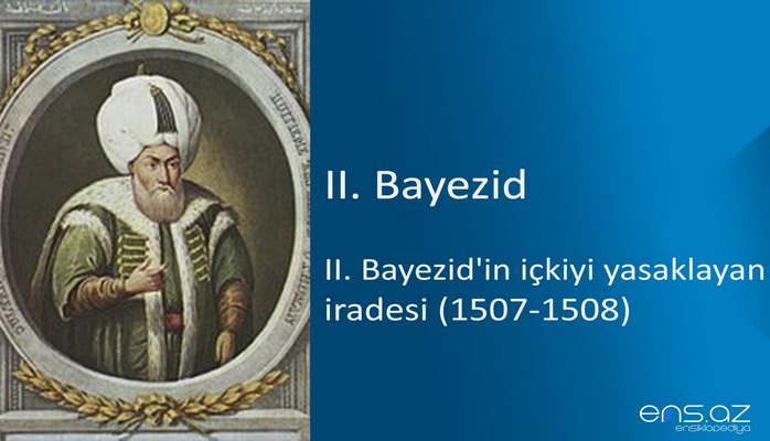 II. Bayezid - II. Bayezid'in içkiyi yasaklayan iradesi