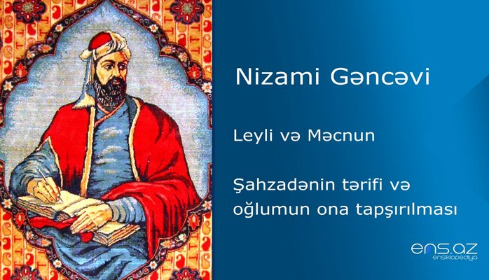 Nizami Gəncəvi - Leyli və Məcnun/Şahzadənin tərifi və oğlumun ona tapşırılması