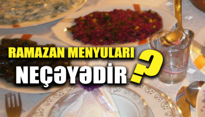 Restoranlarda Ramazan ayı menyusu - Qiymətlər