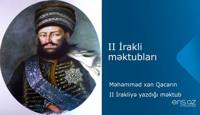 II İrakli - Məhəmməd xan Qacarın II İrakliyə yazdığı məktub