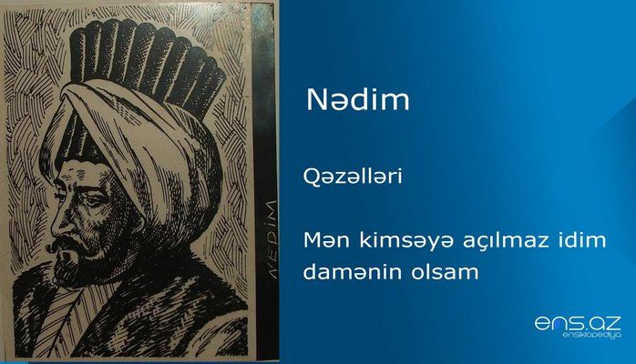 Nədim - Mən kimsəyə açılmaz idim damənin olsam