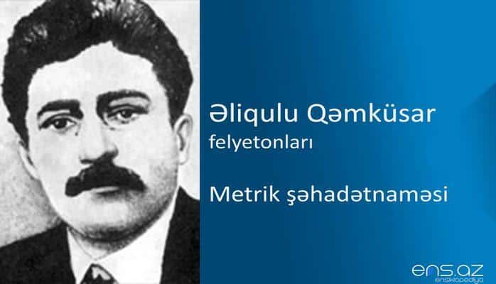 Əliqulu Qəmküsar - Metrik şəhadətnaməsi