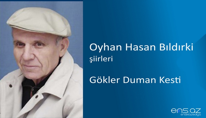 Oyhan Hasan Bıldırki - Gökler Duman Kesti