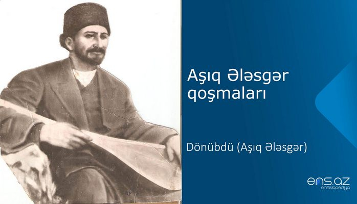 Aşıq Ələsgər - Dönübdü (qoşma)