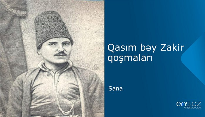 Qasım bəy Zakir - Sana