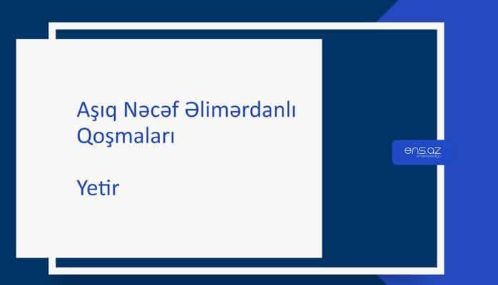 Aşıq Nəcəf Əlimərdanlı - Yetir