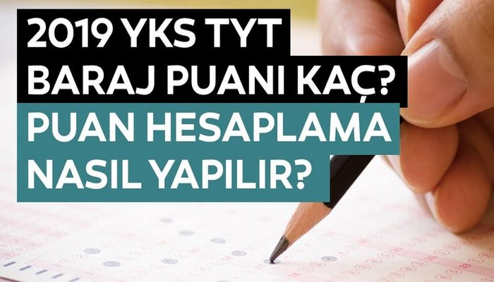 TYT puan hesaplama işlemi nasıl yapılır? ÖSYM ile 2019 YKS TYT baraj puanı kaç? İşte bilgiler